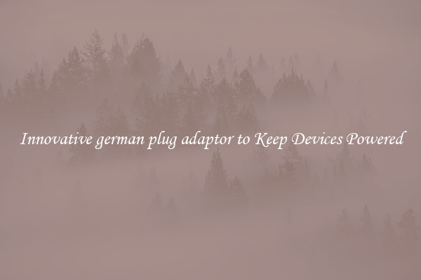 Innovative german plug adaptor to Keep Devices Powered