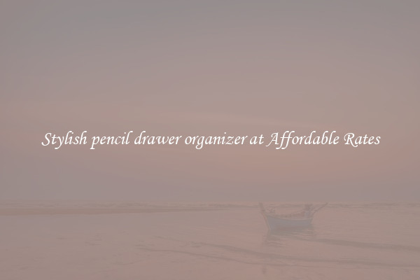 Stylish pencil drawer organizer at Affordable Rates