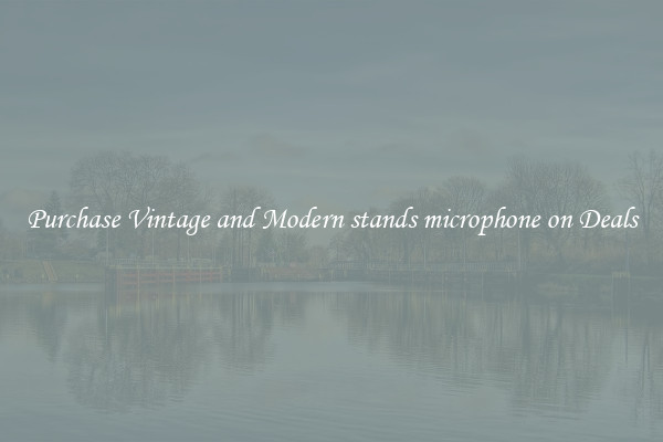 Purchase Vintage and Modern stands microphone on Deals