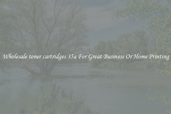 Wholesale toner cartridges 35a For Great Business Or Home Printing