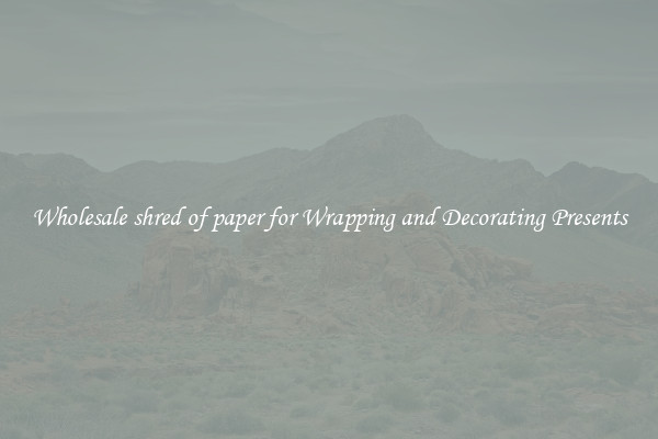 Wholesale shred of paper for Wrapping and Decorating Presents