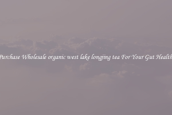 Purchase Wholesale organic west lake longjing tea For Your Gut Health 