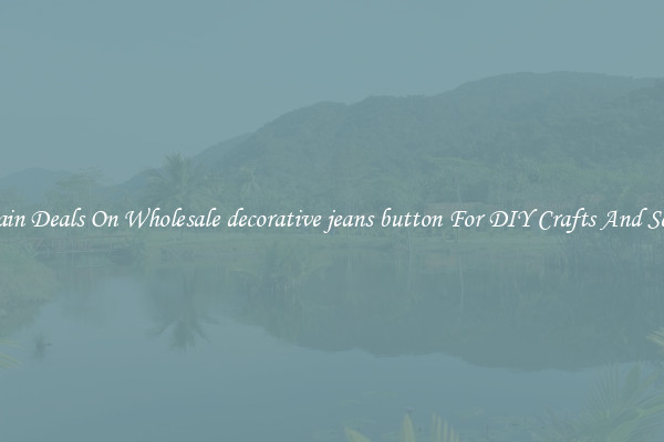 Bargain Deals On Wholesale decorative jeans button For DIY Crafts And Sewing