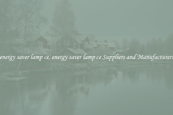 energy saver lamp ce, energy saver lamp ce Suppliers and Manufacturers