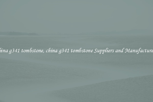 china g341 tombstone, china g341 tombstone Suppliers and Manufacturers