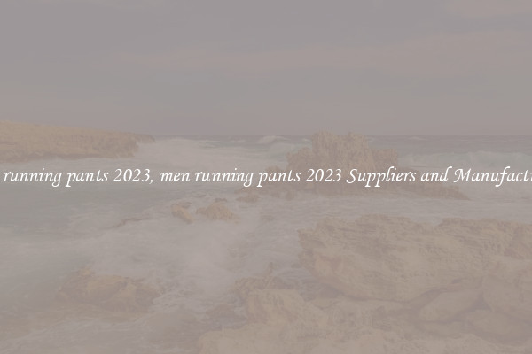 men running pants 2023, men running pants 2023 Suppliers and Manufacturers
