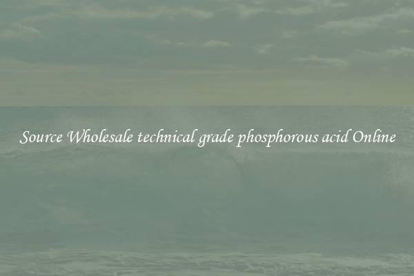 Source Wholesale technical grade phosphorous acid Online