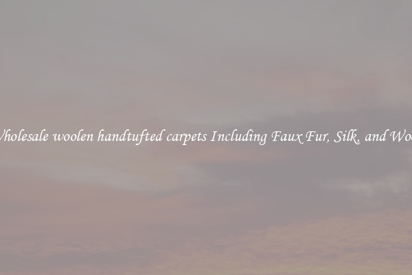 Wholesale woolen handtufted carpets Including Faux Fur, Silk, and Wool 