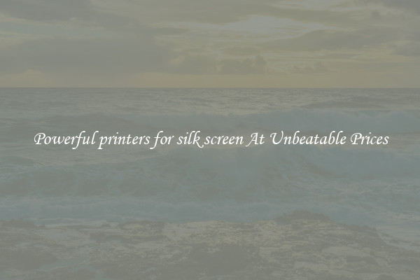 Powerful printers for silk screen At Unbeatable Prices