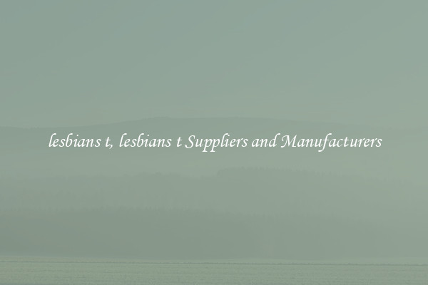 lesbians t, lesbians t Suppliers and Manufacturers