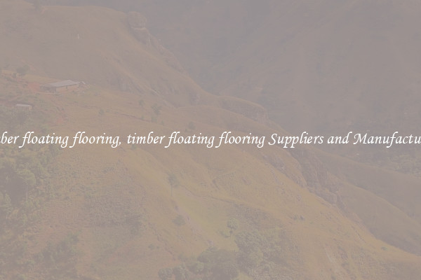 timber floating flooring, timber floating flooring Suppliers and Manufacturers