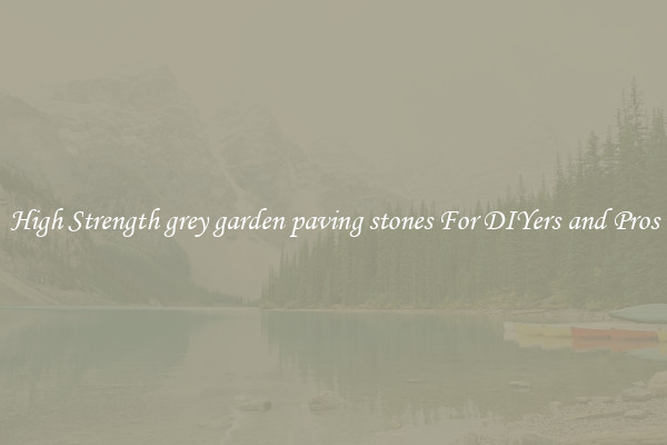 High Strength grey garden paving stones For DIYers and Pros