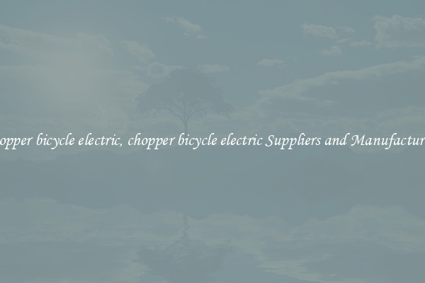 chopper bicycle electric, chopper bicycle electric Suppliers and Manufacturers