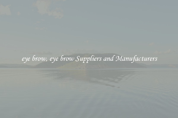 eye brow, eye brow Suppliers and Manufacturers