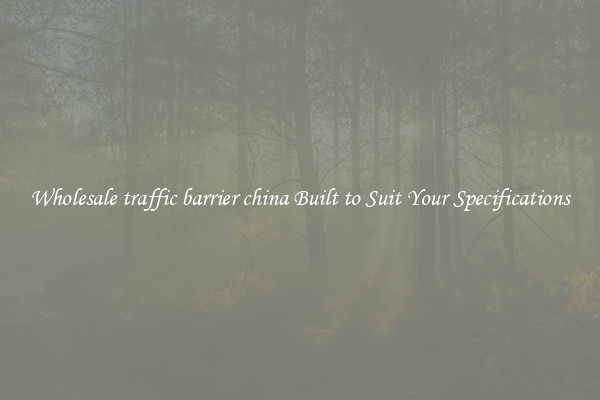 Wholesale traffic barrier china Built to Suit Your Specifications