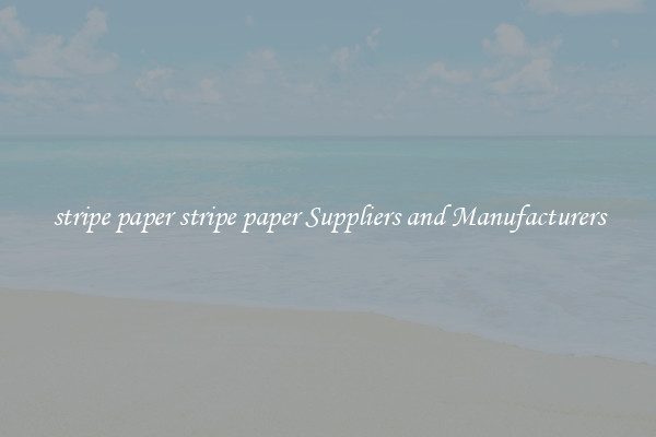 stripe paper stripe paper Suppliers and Manufacturers