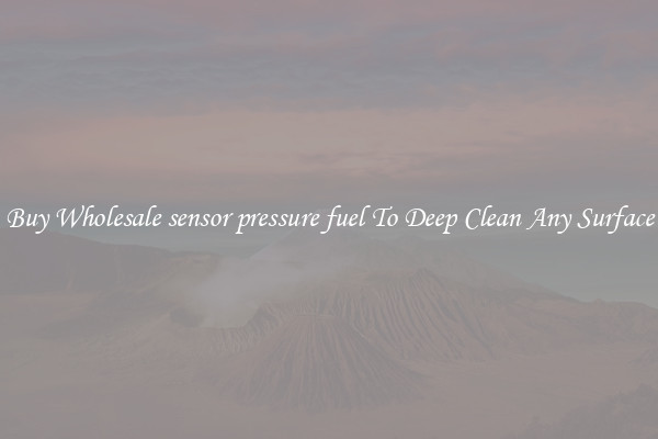 Buy Wholesale sensor pressure fuel To Deep Clean Any Surface