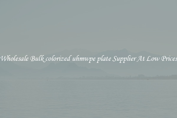 Wholesale Bulk colorized uhmwpe plate Supplier At Low Prices
