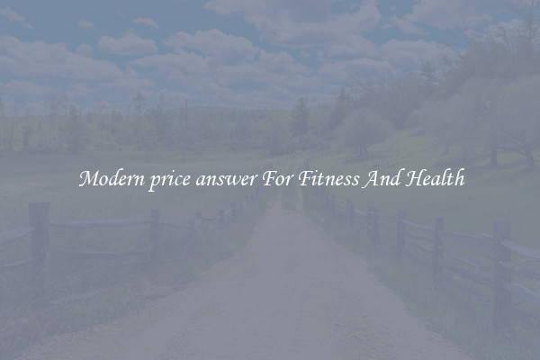 Modern price answer For Fitness And Health