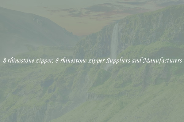8 rhinestone zipper, 8 rhinestone zipper Suppliers and Manufacturers