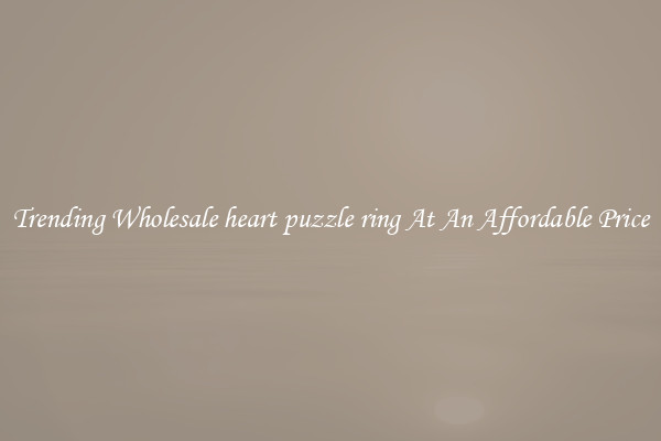 Trending Wholesale heart puzzle ring At An Affordable Price