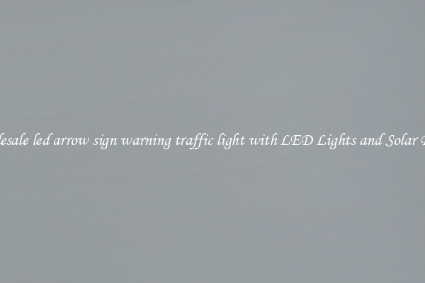 Wholesale led arrow sign warning traffic light with LED Lights and Solar Panels