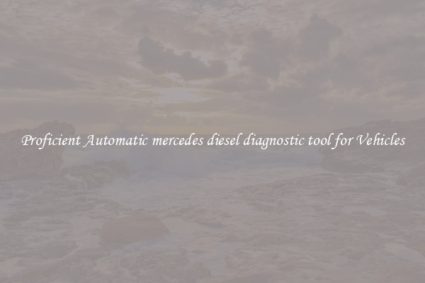 Proficient Automatic mercedes diesel diagnostic tool for Vehicles