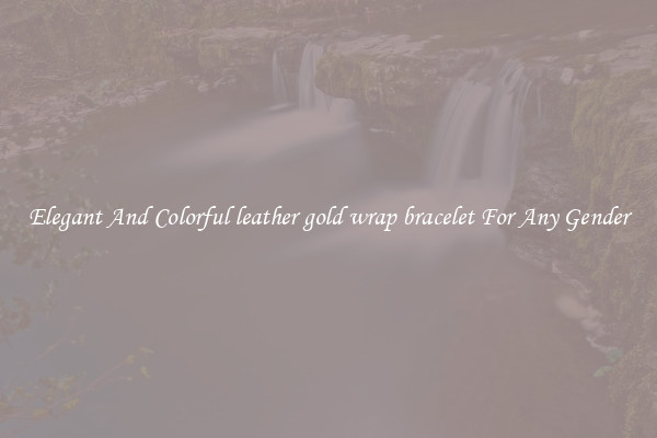 Elegant And Colorful leather gold wrap bracelet For Any Gender