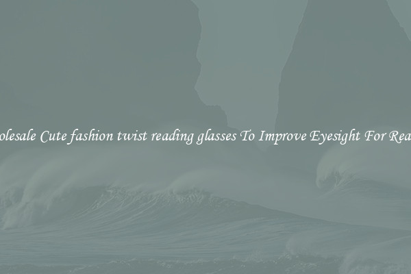 Wholesale Cute fashion twist reading glasses To Improve Eyesight For Reading