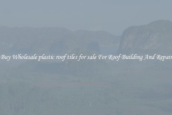 Buy Wholesale plastic roof tiles for sale For Roof Building And Repair