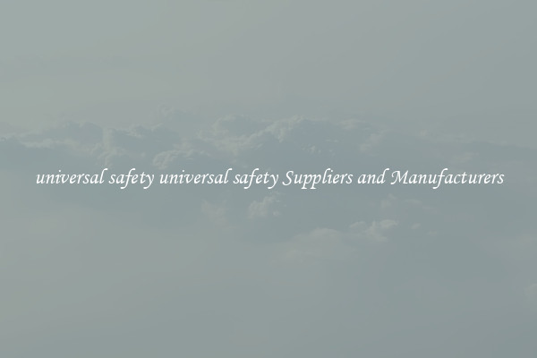 universal safety universal safety Suppliers and Manufacturers