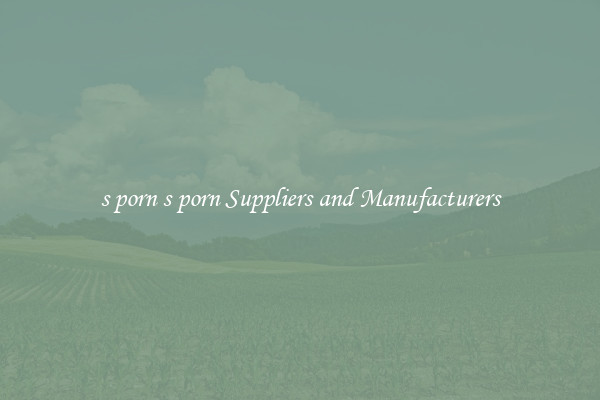 s porn s porn Suppliers and Manufacturers