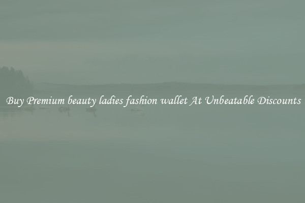Buy Premium beauty ladies fashion wallet At Unbeatable Discounts