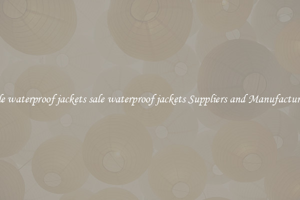 sale waterproof jackets sale waterproof jackets Suppliers and Manufacturers