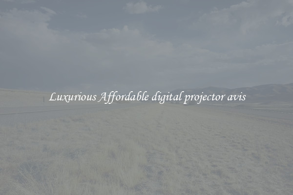 Luxurious Affordable digital projector avis