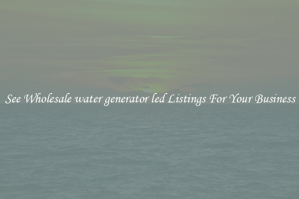 See Wholesale water generator led Listings For Your Business