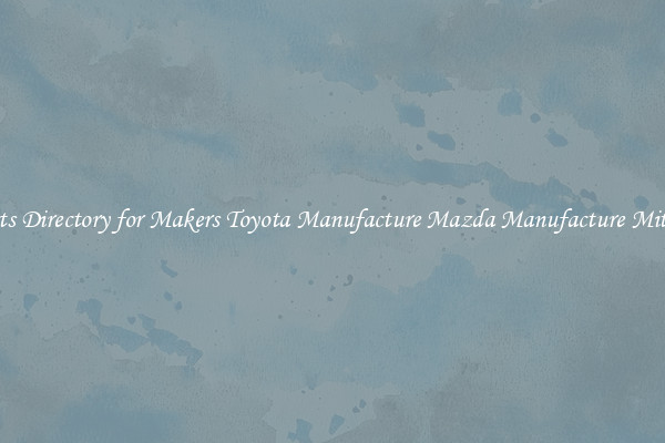Products Directory for Makers Toyota Manufacture Mazda Manufacture Mitsubishi