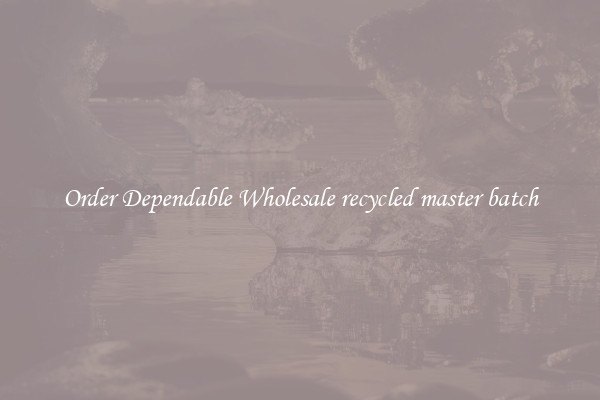 Order Dependable Wholesale recycled master batch