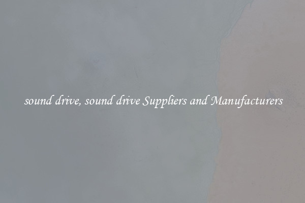 sound drive, sound drive Suppliers and Manufacturers