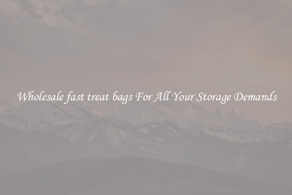 Wholesale fast treat bags For All Your Storage Demands