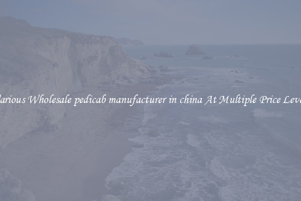 Various Wholesale pedicab manufacturer in china At Multiple Price Levels